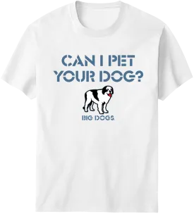 Can I Pet Your Dog T-Shirt